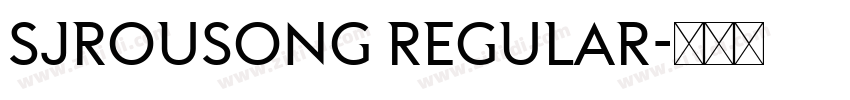 SJrousong Regular字体转换 SJrousong Regular字体转换